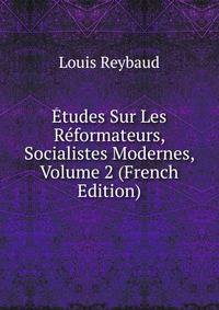 Etudes Sur Les Reformateurs, Socialistes Modernes, Volume 2 (French Edition)
