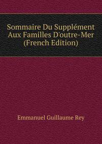 Sommaire Du Suppl?ment Aux Familles D'outre-Mer (French Edition)