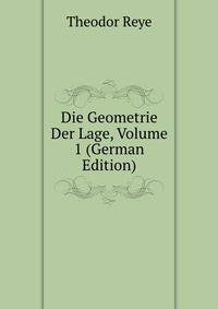 Die Geometrie Der Lage, Volume 1 (German Edition)