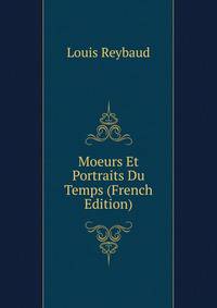 Moeurs Et Portraits Du Temps (French Edition)