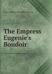 The Empress Eugenie's Boudoir