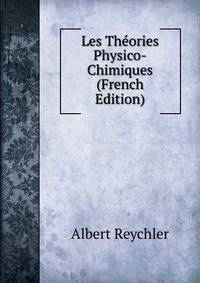 Les Theories Physico-Chimiques (French Edition)