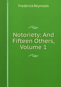 Notoriety: And Fifteen Others, Volume 1