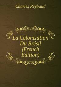 La Colonisation Du Bresil (French Edition)