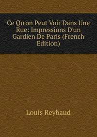 Ce Qu'on Peut Voir Dans Une Rue: Impressions D'un Gardien De Paris (French Edition)