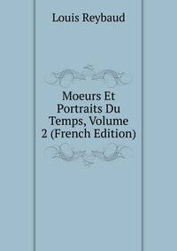 Moeurs Et Portraits Du Temps, Volume 2 (French Edition)