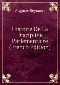 Histoire De La Discipline Parlementaire (French Edition)