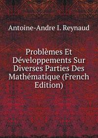 Problemes Et Developpements Sur Diverses Parties Des Mathematique (French Edition)