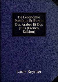 De L'?conomie Publique Et Rurale Des Arabes Et Des Juifs (French Edition)
