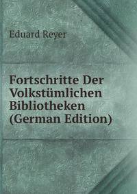 Fortschritte Der Volkstumlichen Bibliotheken (German Edition)
