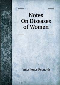 Notes On Diseases of Women