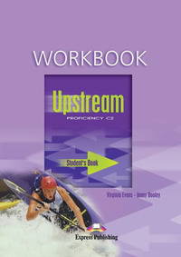 Upstream Proficiency C2. Workbook. Proficiency. Рабочая тетрадь