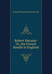 Robert Macaire: Or, the French Bandit in England