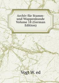 Archiv fur Stamm- und Wappenkunde Volume 18 (German Edition)