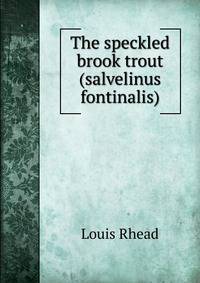 The speckled brook trout (salvelinus fontinalis)