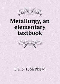 Metallurgy, an elementary textbook
