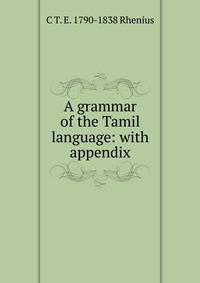 A grammar of the Tamil language: with appendix