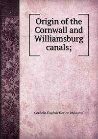 Origin of the Cornwall and Williamsburg canals;
