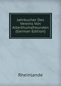 Jahrbucher Des Vereins Von Alterthumsfreunden (German Edition)