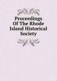 Proceedings Of The Rhode Island Historical Society