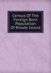 Census Of The Foreign Born Population Of Rhode Island
