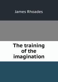 The training of the imagination