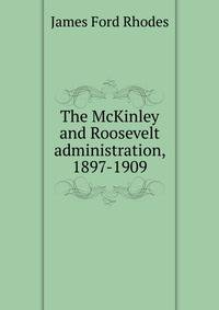 The McKinley and Roosevelt administration, 1897-1909
