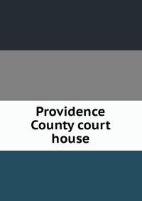 Providence County court house