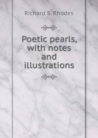 Poetic pearls, with notes and illustrations