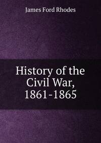 History of the Civil War, 1861-1865