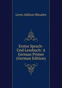 Erstes Sprach-Und Lesebuch: A German Primer (German Edition)