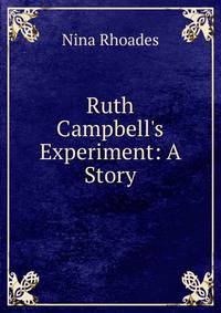 Ruth Campbell's Experiment: A Story