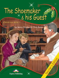 The Shoemaker & his Guest. Teacher's Edition. Издание для учителя