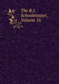 The R.I. Schoolmaster, Volume 16