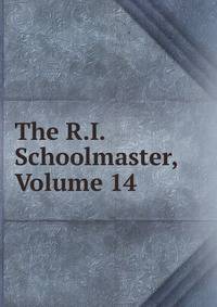 The R.I. Schoolmaster, Volume 14