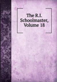 The R.I. Schoolmaster, Volume 18