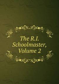 The R.I. Schoolmaster, Volume 2