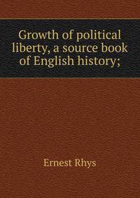 Growth of political liberty, a source book of English history;