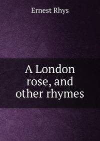 A London rose, and other rhymes