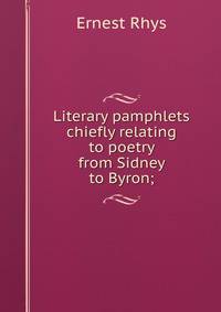 Literary pamphlets chiefly relating to poetry from Sidney to Byron;