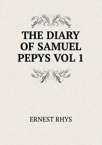 THE DIARY OF SAMUEL PEPYS VOL 1