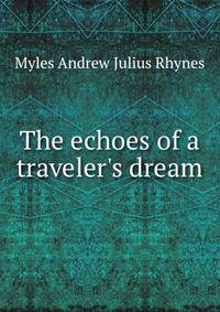 The echoes of a traveler's dream
