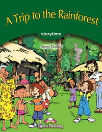 A Trip to the Rainforest. Pupil's Book. Учебник