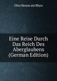 Eine Reise Durch Das Reich Des Aberglaubens (German Edition)