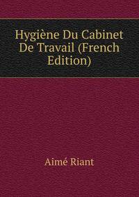 Hygiene Du Cabinet De Travail (French Edition)