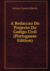 A Redaccao Do Projecto Do Codigo Civil (Portuguese Edition)