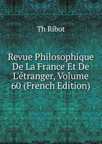 Revue Philosophique De La France Et De L'?tranger, Volume 60 (French Edition)