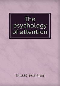 The psychology of attention
