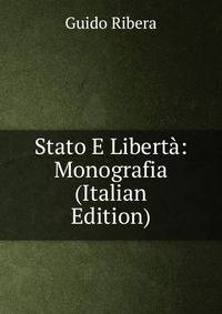 Stato E Liberta: Monografia (Italian Edition)