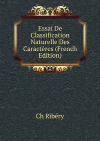 Essai De Classification Naturelle Des Caracteres (French Edition)